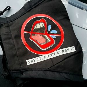 "Say it, don't spray it" face mask.